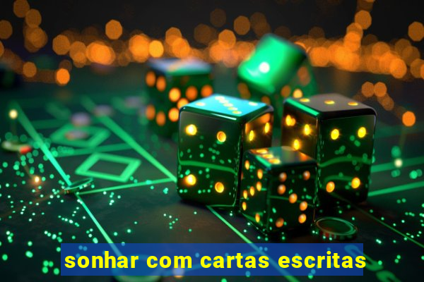 sonhar com cartas escritas